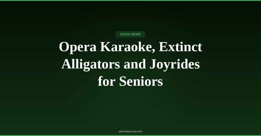 G-014 — Opera Karaoke, Extinct Alligators and Joyrides for Seniors — Wednesday, April 22,&nbsp;2026