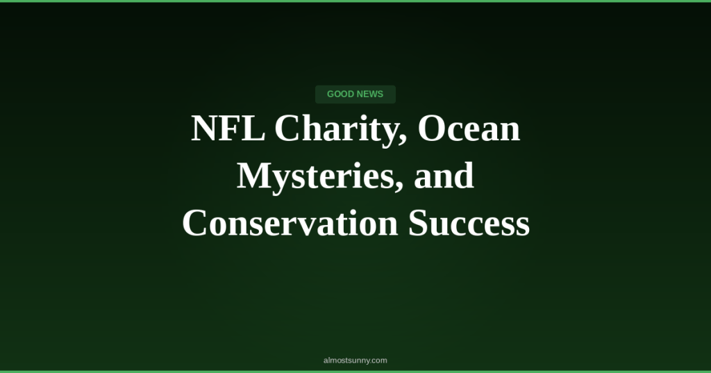 G-017 — NFL Charity, Ocean Mysteries, and Conservation Success — Saturday, April 25,&nbsp;2026