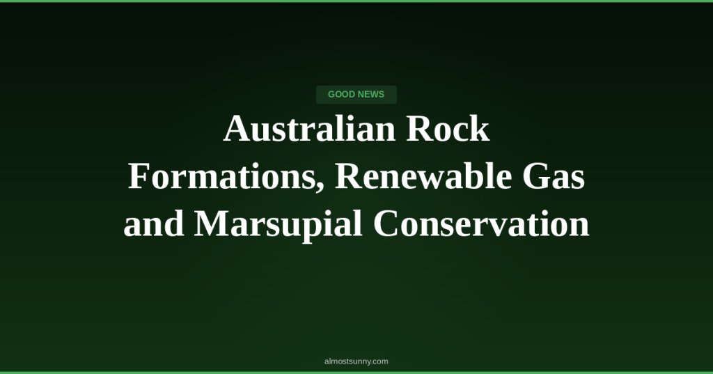 G-018 — Australian Rock Formations, Renewable Gas and Marsupial Conservation — Sunday, April 26,&nbsp;2026
