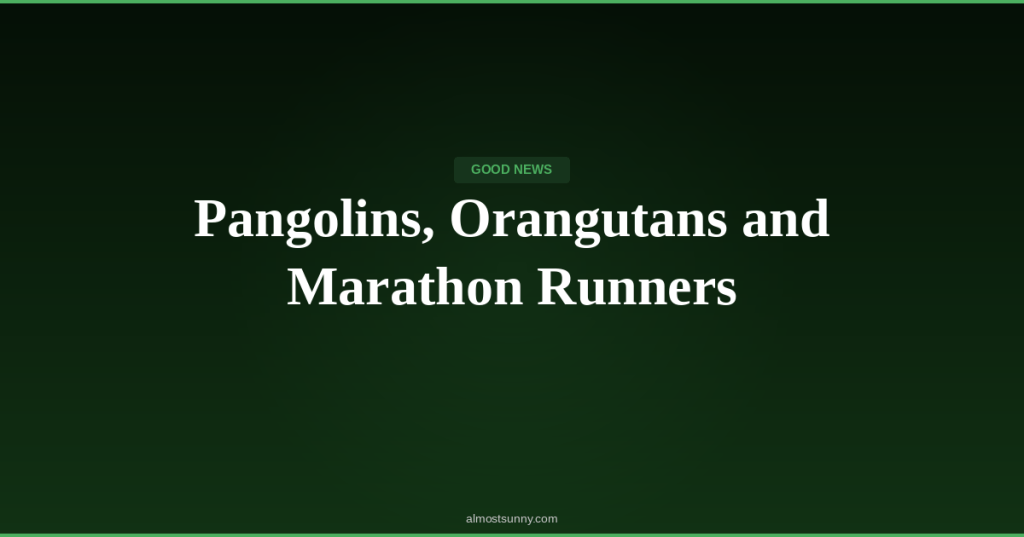 G-021 — Pangolins, Orangutans and Marathon Runners — Wednesday, April 29,&nbsp;2026
