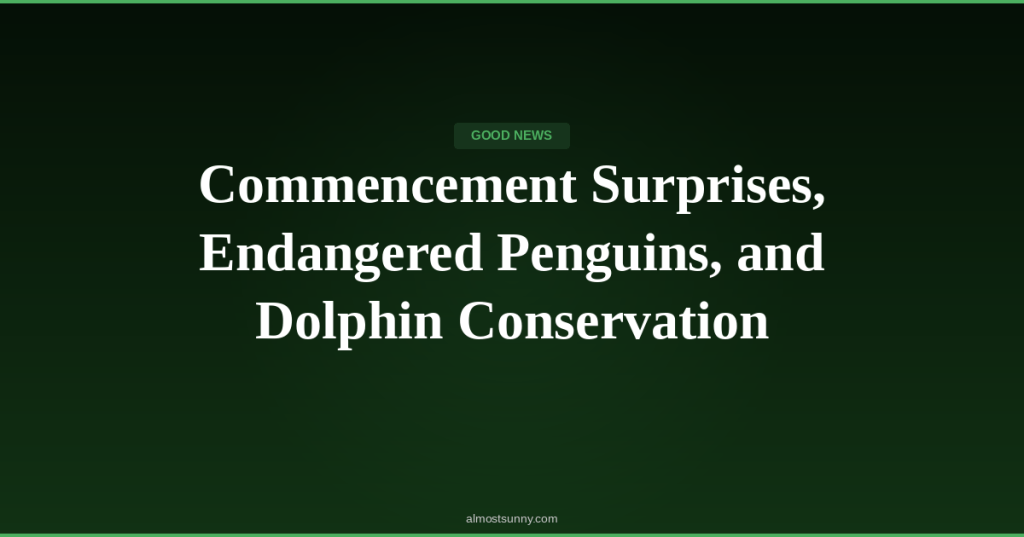 G-039 — Commencement Surprises, Endangered Penguins, and Dolphin Conservation — Sunday, May 17,&nbsp;2026