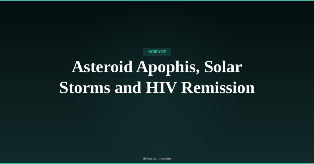 S-005 — Asteroid Apophis, Solar Storms and HIV Remission — Tuesday, April 14,&nbsp;2026