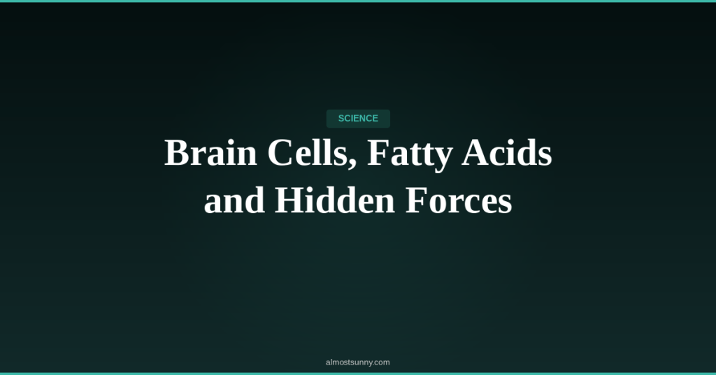 S-015 — Brain Cells, Fatty Acids and Hidden Forces — Friday, April 24,&nbsp;2026