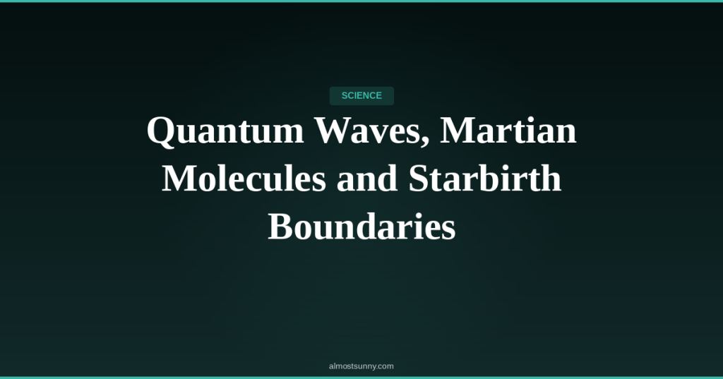 S-020 — Quantum Waves, Martian Molecules and Starbirth Boundaries — Wednesday, April 29,&nbsp;2026