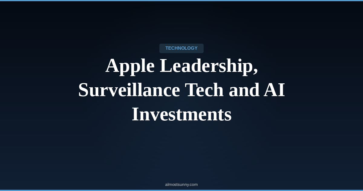 T-013 — Apple Leadership, Surveillance Tech and AI Investments — Tuesday, April 21, 2026