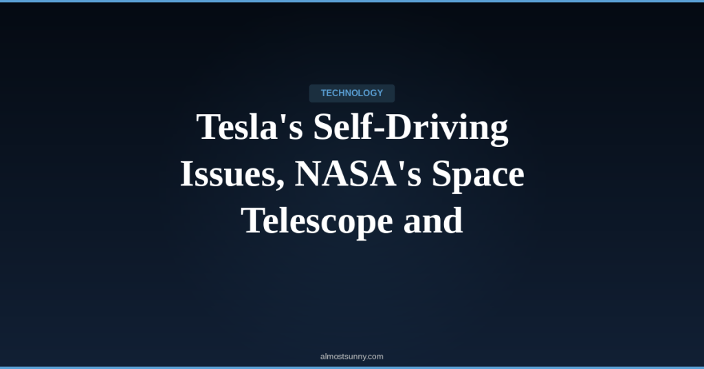 T-015 — Tesla’s Self-Driving Issues, NASA’s Space Telescope and Cybersecurity Concerns — Thursday, April 23,&nbsp;2026