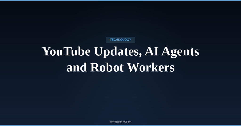T-022 — YouTube Updates, AI Agents and Robot Workers — Thursday, April 30,&nbsp;2026
