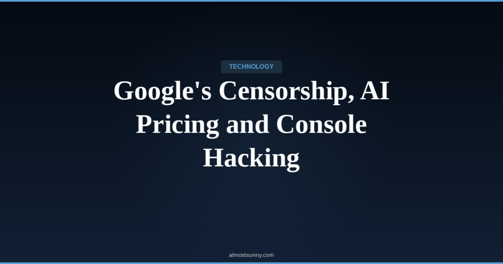 T-002 — Google’s Censorship, AI Pricing and Console Hacking — Friday, April 10,&nbsp;2026