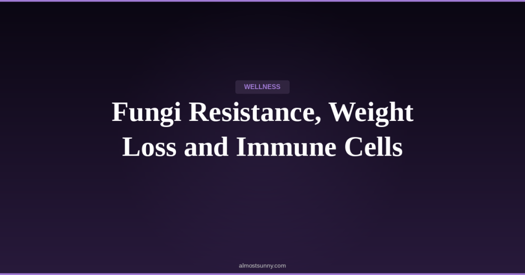 W-009 — Fungi Resistance, Weight Loss and Immune Cells — Friday, April 17,&nbsp;2026