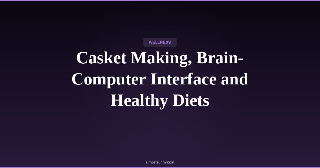W-010 — Casket Making, Brain-Computer Interface and Healthy Diets — Saturday, April 18,&nbsp;2026