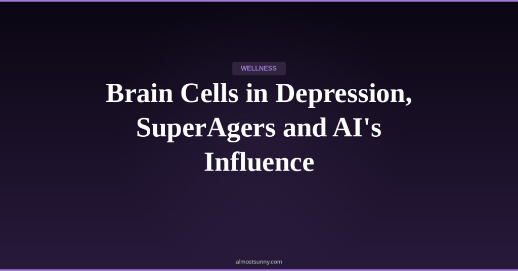 W-015 — Brain Cells in Depression, SuperAgers and AI’s Influence — Thursday, April 23,&nbsp;2026