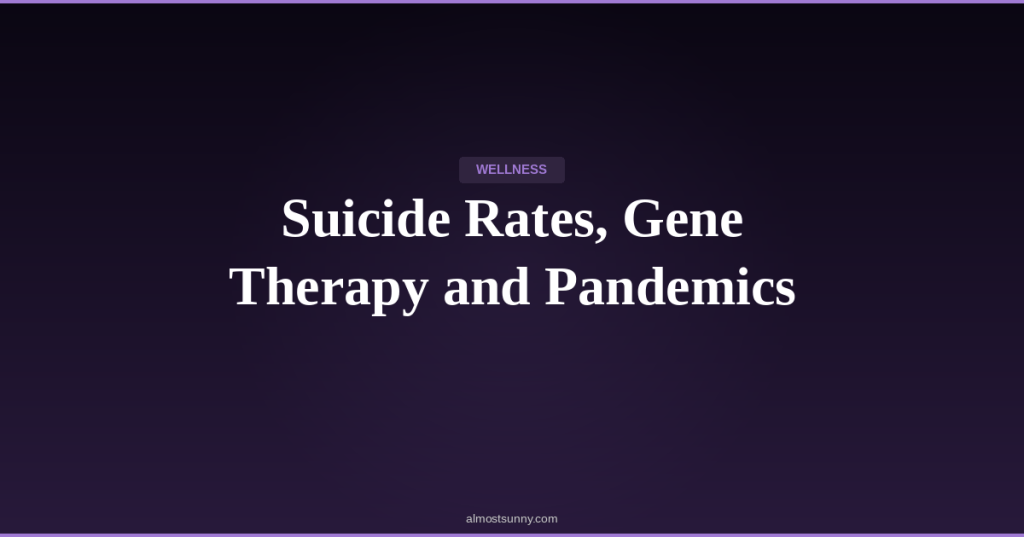W-016 — Suicide Rates, Gene Therapy and Pandemics — Friday, April 24,&nbsp;2026