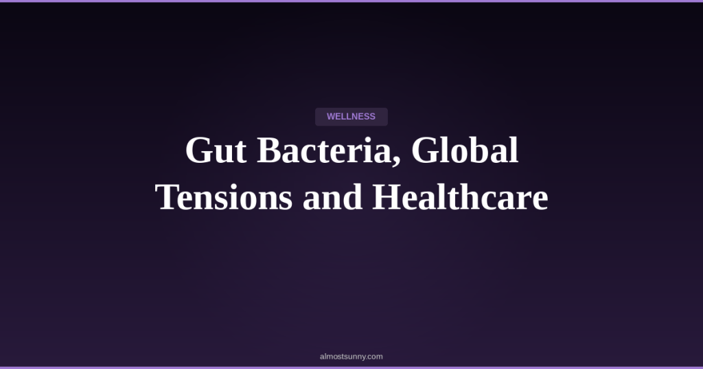 W-017 — Gut Bacteria, Global Tensions and Healthcare — Saturday, April 25,&nbsp;2026