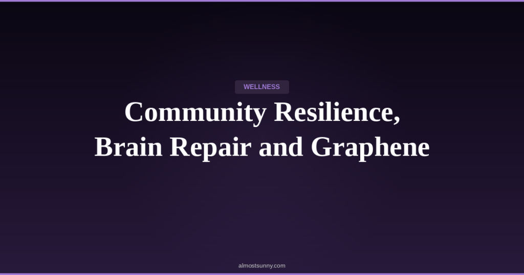W-018 — Community Resilience, Brain Repair and Graphene — Sunday, April 26,&nbsp;2026