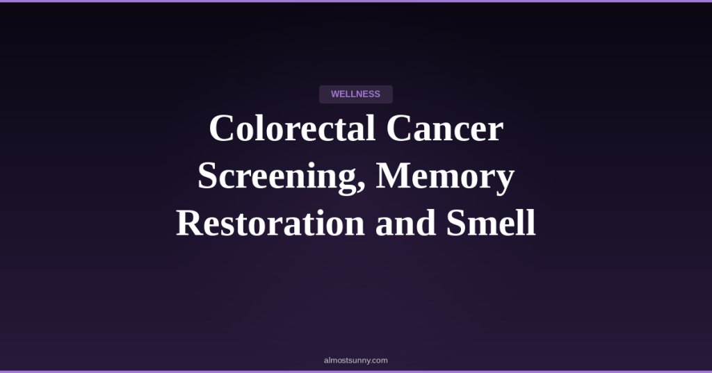 W-022 — Colorectal Cancer Screening, Memory Restoration and Smell Organisation — Thursday, April 30,&nbsp;2026