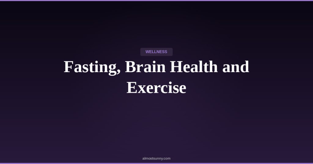 W-039 — Fasting, Brain Health and Exercise — Sunday, May 17,&nbsp;2026
