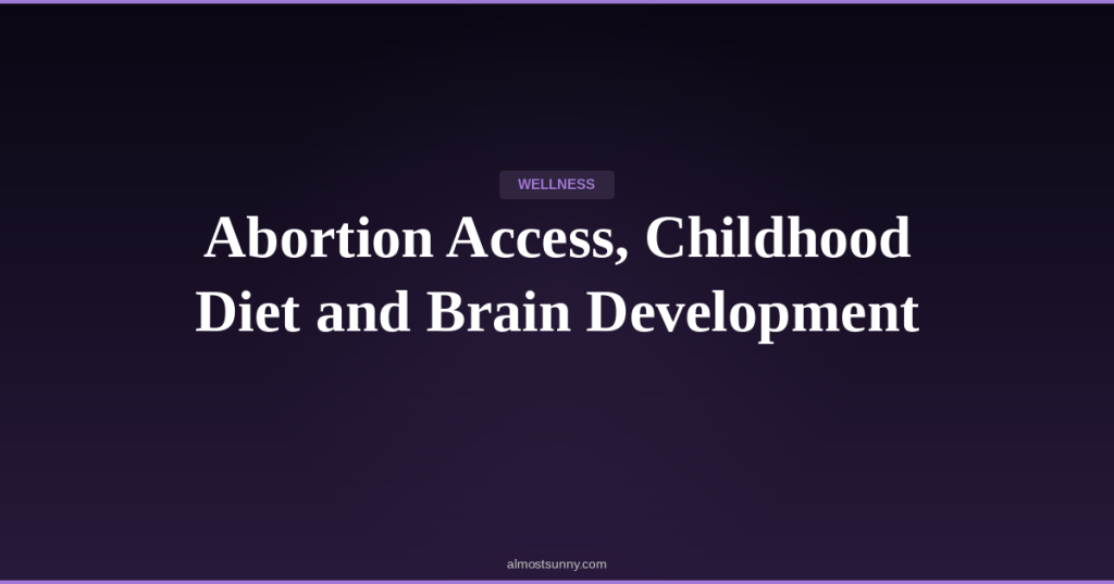 W-043 — Abortion Access, Childhood Diet and Brain Development — Thursday, May 21,&nbsp;2026